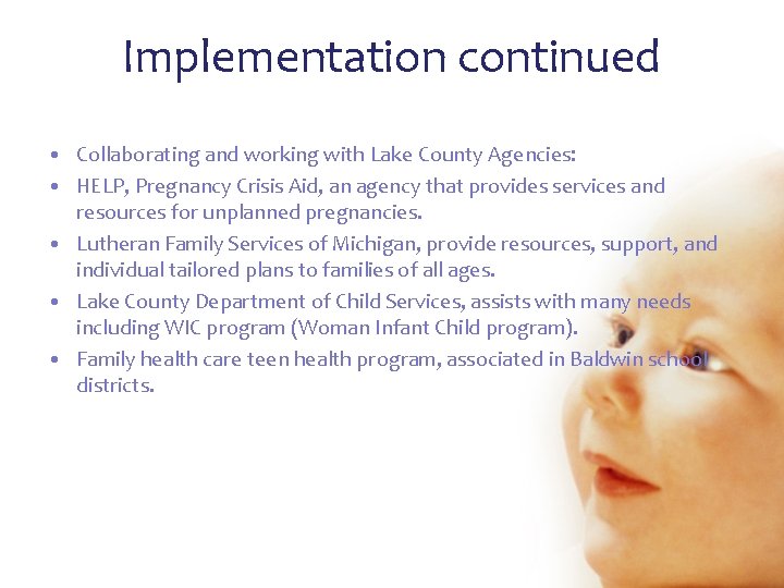 Implementation continued • Collaborating and working with Lake County Agencies: • HELP, Pregnancy Crisis