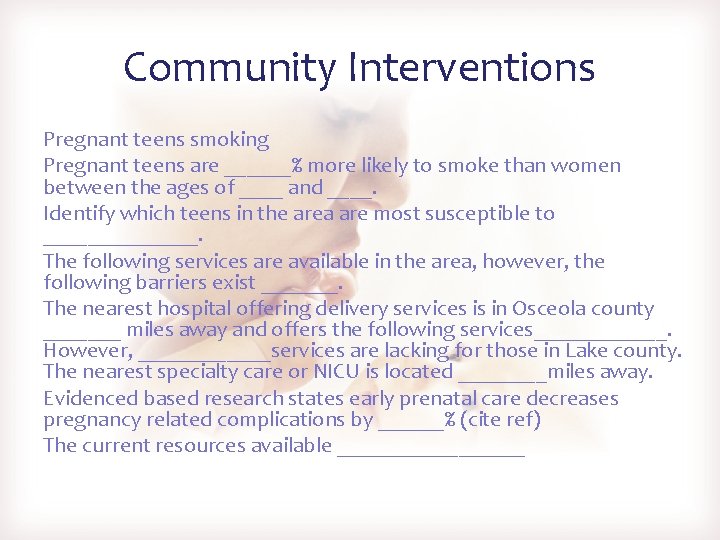 Community Interventions Pregnant teens smoking Pregnant teens are ______% more likely to smoke than