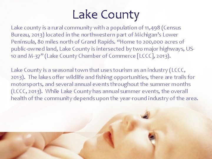 Lake County Lake county is a rural community with a population of 11, 498