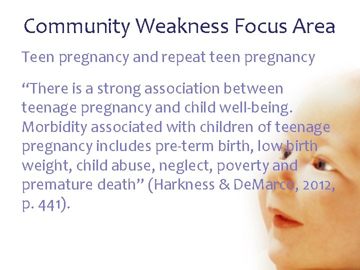 Community Weakness Focus Area Teen pregnancy and repeat teen pregnancy “There is a strong