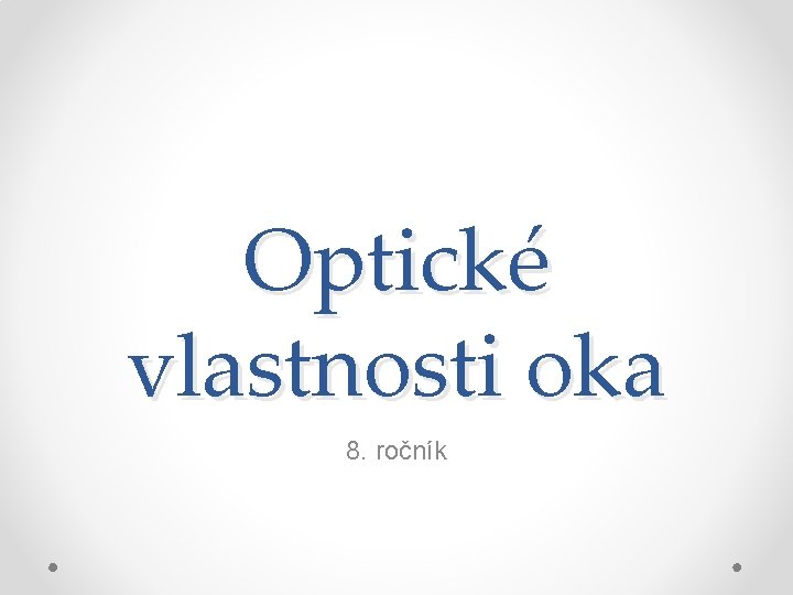 Optické vlastnosti oka 8. ročník 