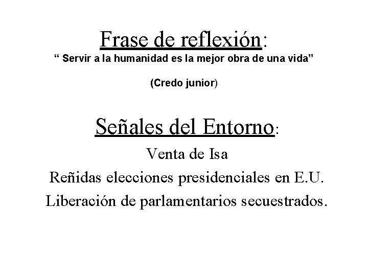 Frase de reflexión: “ Servir a la humanidad es la mejor obra de una