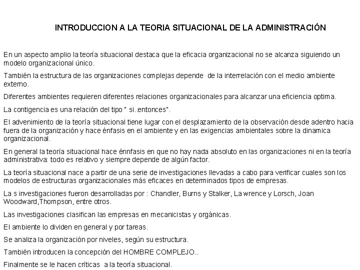 INTRODUCCION A LA TEORIA SITUACIONAL DE LA ADMINISTRACIÓN En un aspecto amplio la teoría