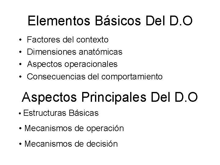 Elementos Básicos Del D. O • • Factores del contexto Dimensiones anatómicas Aspectos operacionales
