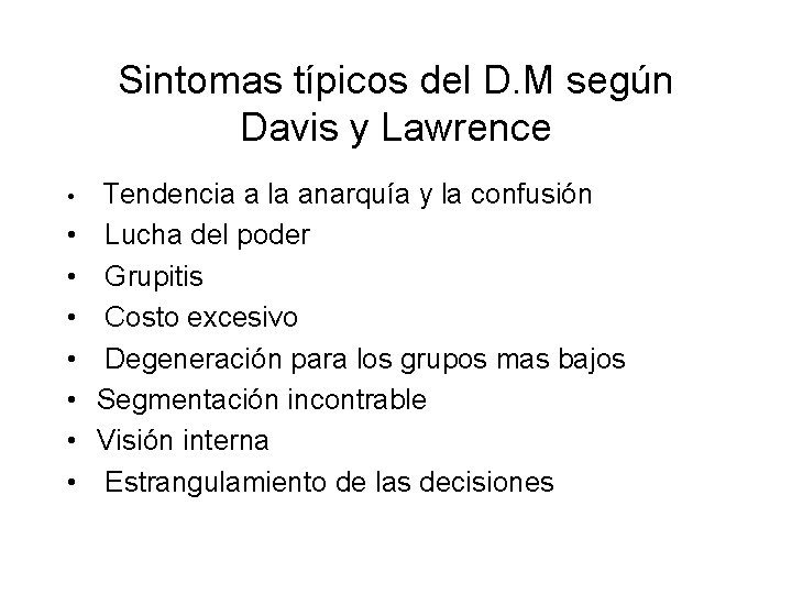 Sintomas típicos del D. M según Davis y Lawrence • • Tendencia a la