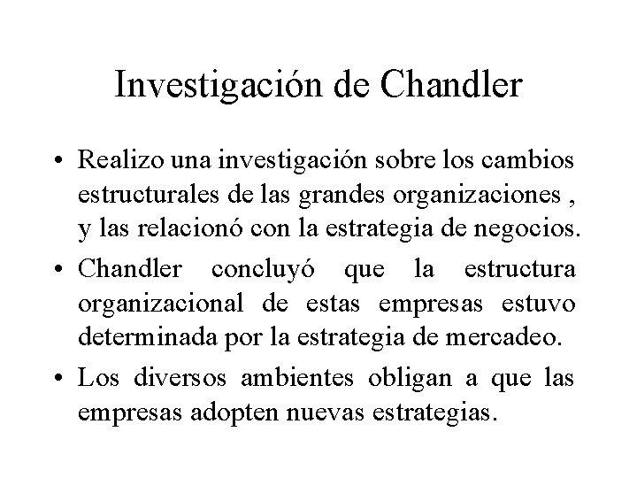 Investigación de Chandler • Realizo una investigación sobre los cambios estructurales de las grandes