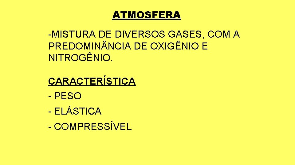 ATMOSFERA -MISTURA DE DIVERSOS GASES, COM A PREDOMIN NCIA DE OXIGÊNIO E NITROGÊNIO. CARACTERÍSTICA
