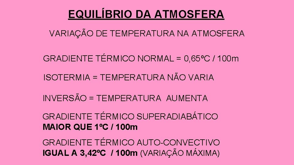 EQUILÍBRIO DA ATMOSFERA VARIAÇÃO DE TEMPERATURA NA ATMOSFERA GRADIENTE TÉRMICO NORMAL = 0, 65ºC