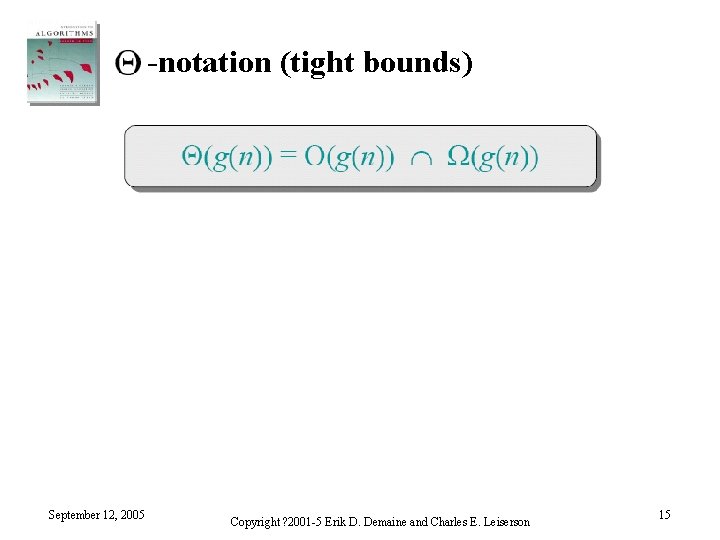 -notation (tight bounds) September 12, 2005 Copyright ? 2001 -5 Erik D. Demaine and