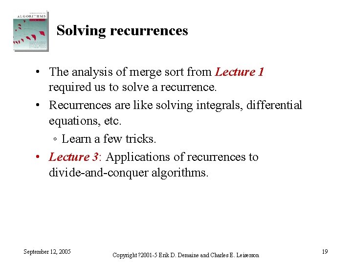 Solving recurrences • The analysis of merge sort from Lecture 1 required us to