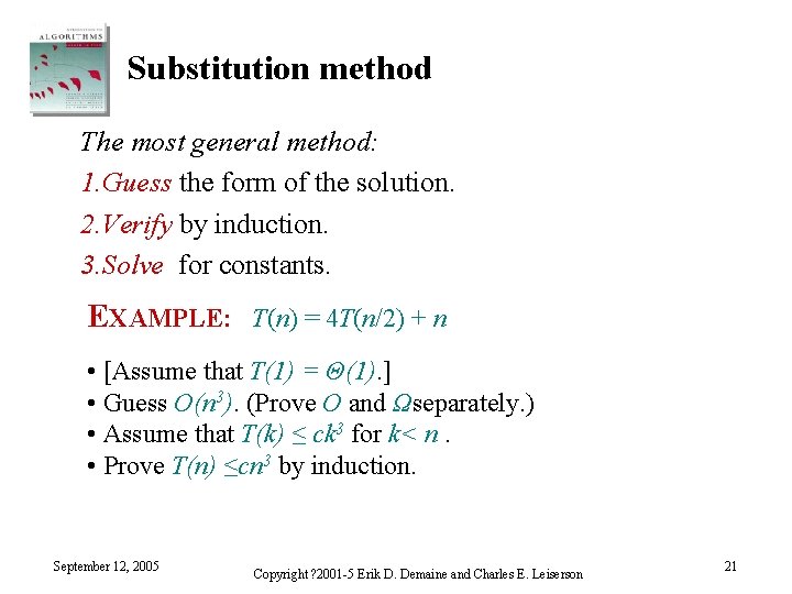 Substitution method The most general method: 1. Guess the form of the solution. 2.