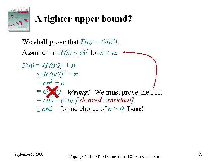 A tighter upper bound? We shall prove that T(n) = O(n 2). Assume that