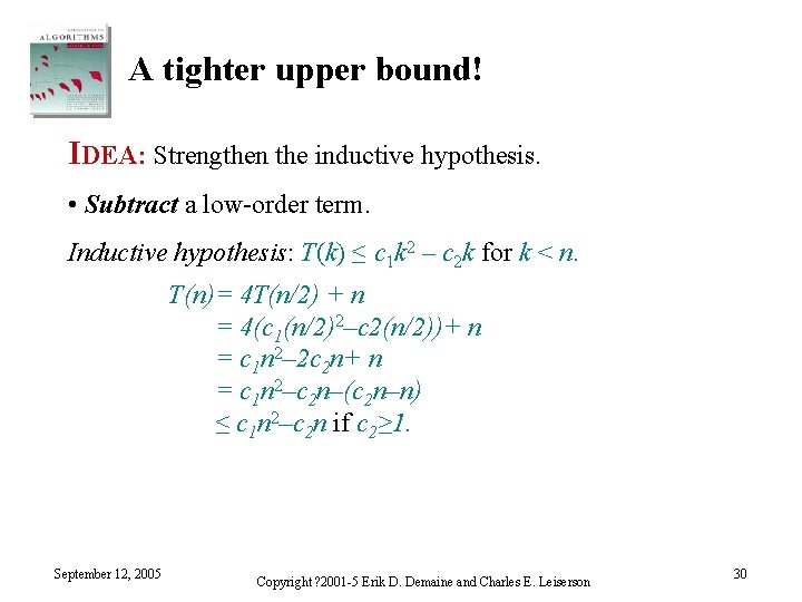 A tighter upper bound! IDEA: Strengthen the inductive hypothesis. • Subtract a low-order term.