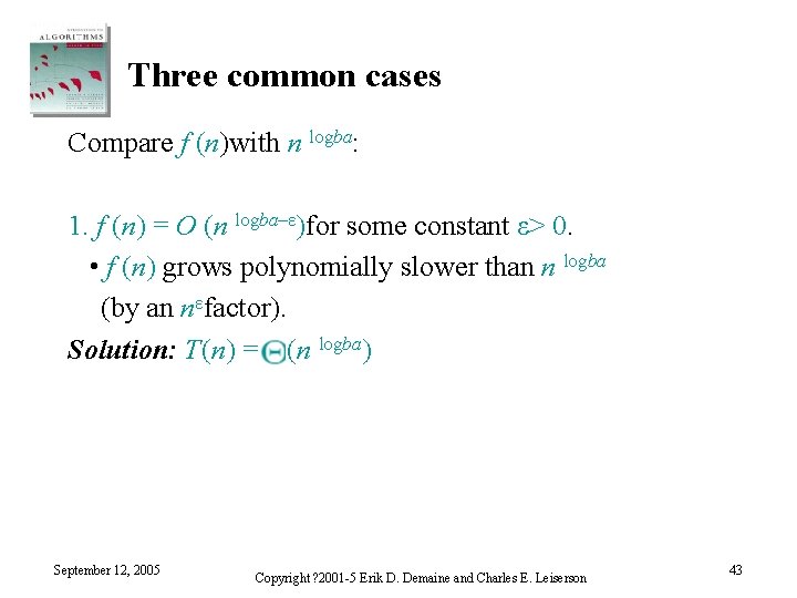 Three common cases Compare f (n)with n logba: 1. f (n) = O (n