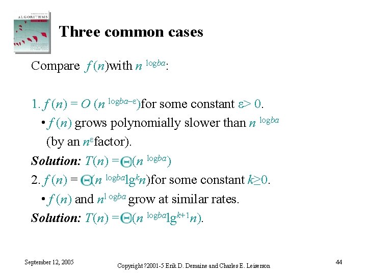 Three common cases Compare f (n)with n logba: 1. f (n) = O (n