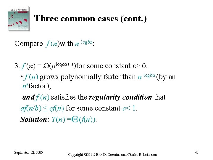 Three common cases (cont. ) Compare f (n)with n logba: 3. f (n) =