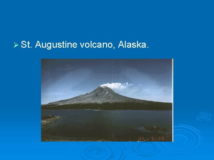 Ø St. Augustine volcano, Alaska. 