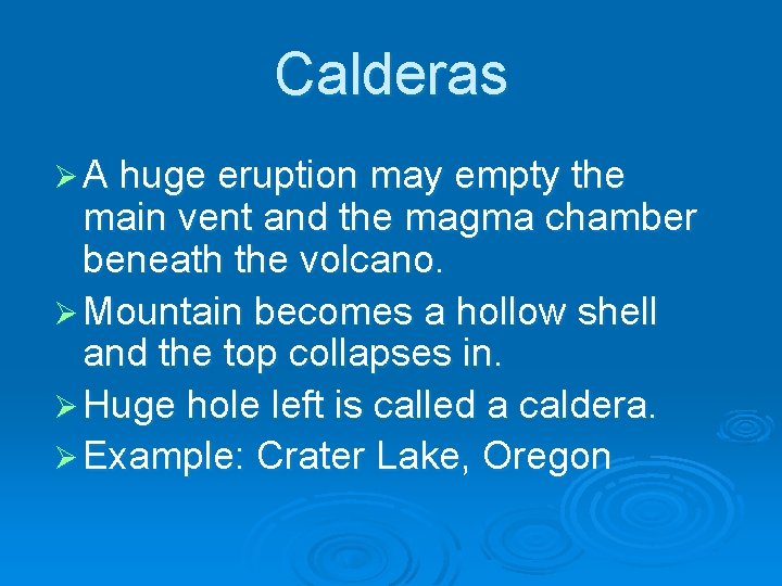 Calderas Ø A huge eruption may empty the main vent and the magma chamber