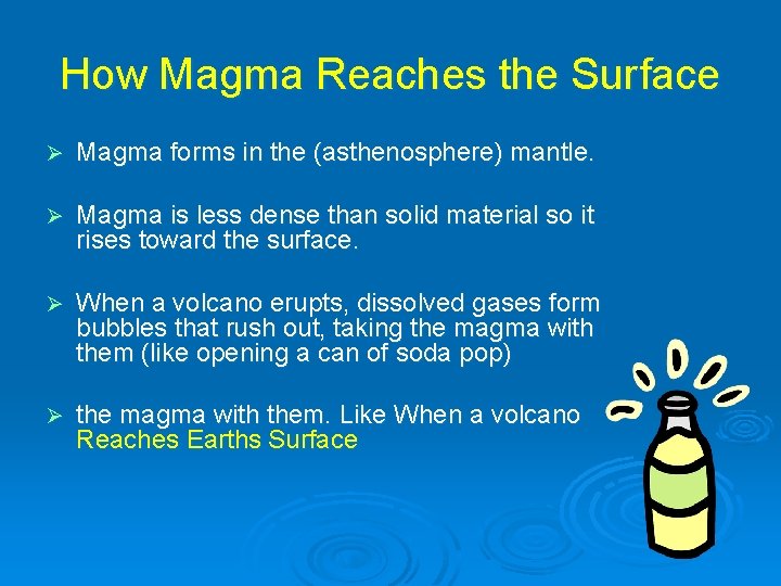 How Magma Reaches the Surface Ø Magma forms in the (asthenosphere) mantle. Ø Magma