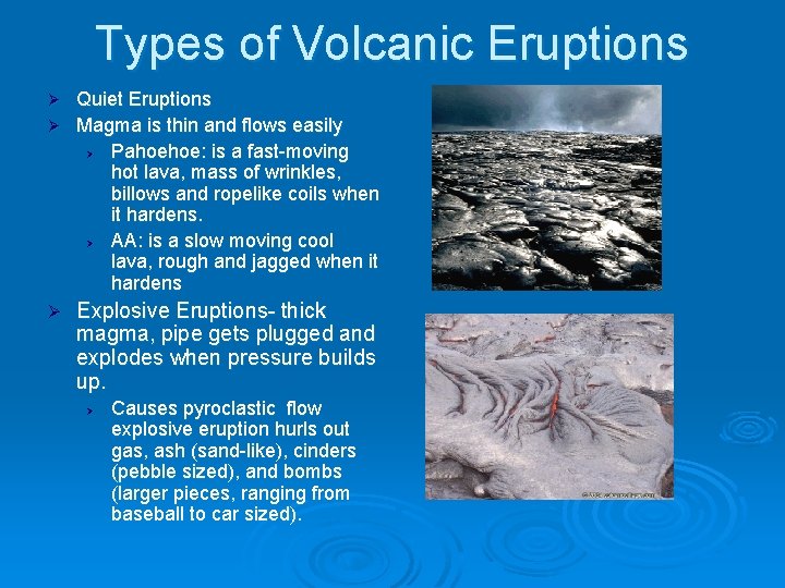 Types of Volcanic Eruptions Quiet Eruptions Ø Magma is thin and flows easily Ø