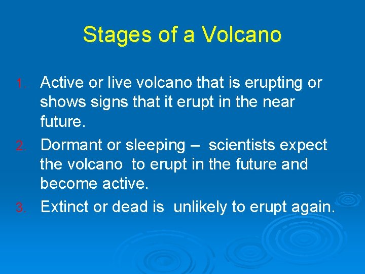 Stages of a Volcano Active or live volcano that is erupting or shows signs