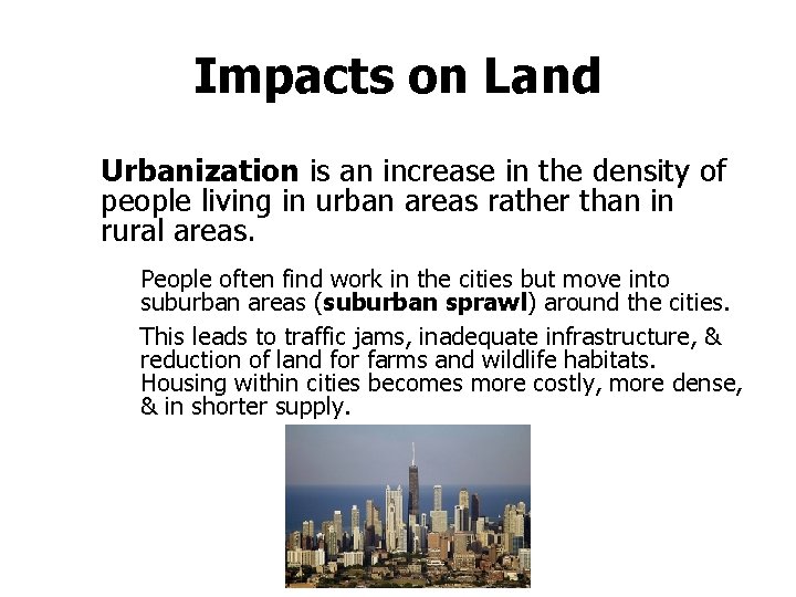 Impacts on Land Urbanization is an increase in the density of people living in