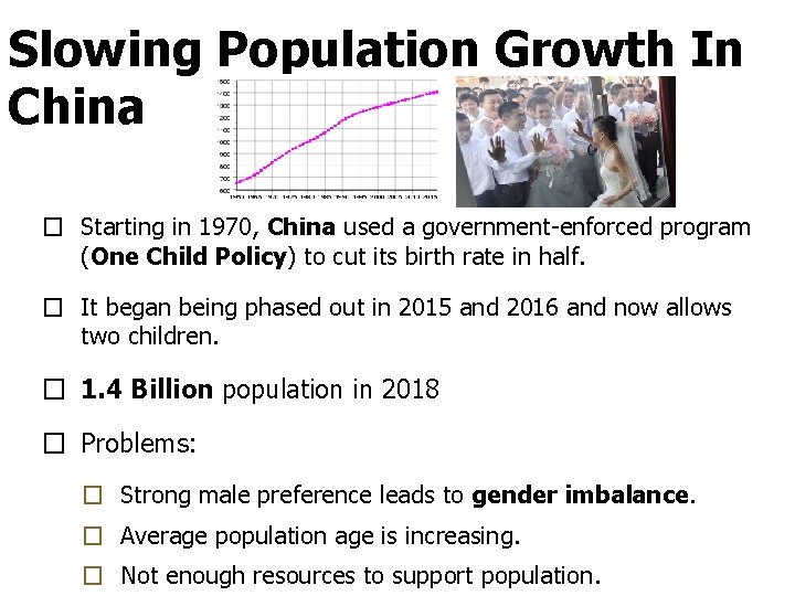 Slowing Population Growth In China � Starting in 1970, China used a government-enforced program