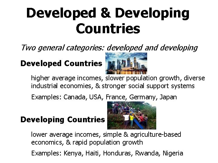 Developed & Developing Countries Two general categories: developed and developing Developed Countries higher average