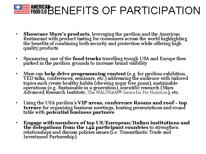 BENEFITS OF PARTICIPATION • Showcase Mars’s products, leveraging the pavilion and the American Restaurant