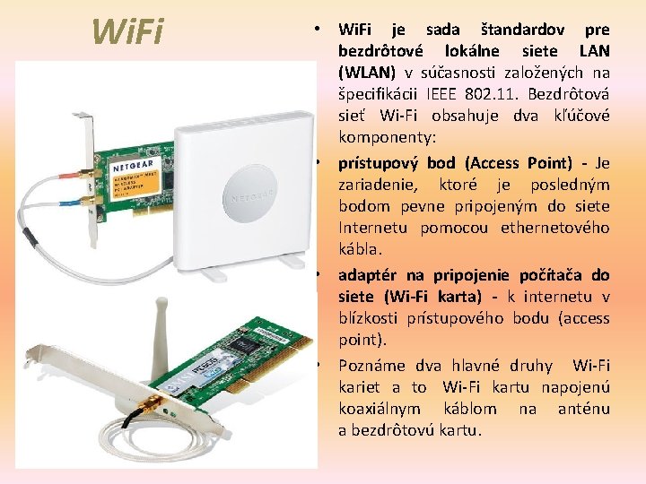 Wi. Fi • Wi. Fi je sada štandardov pre bezdrôtové lokálne siete LAN (WLAN)