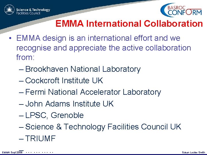 EMMA International Collaboration • EMMA design is an international effort and we recognise and