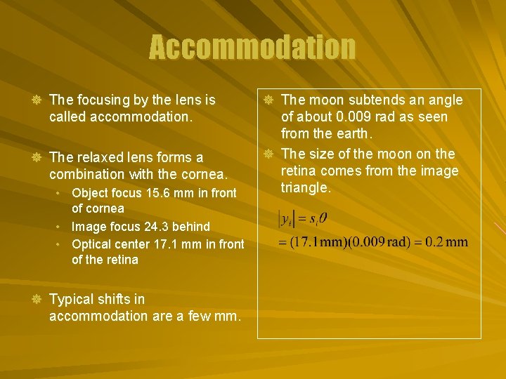 Accommodation ] The focusing by the lens is ] The moon subtends an angle