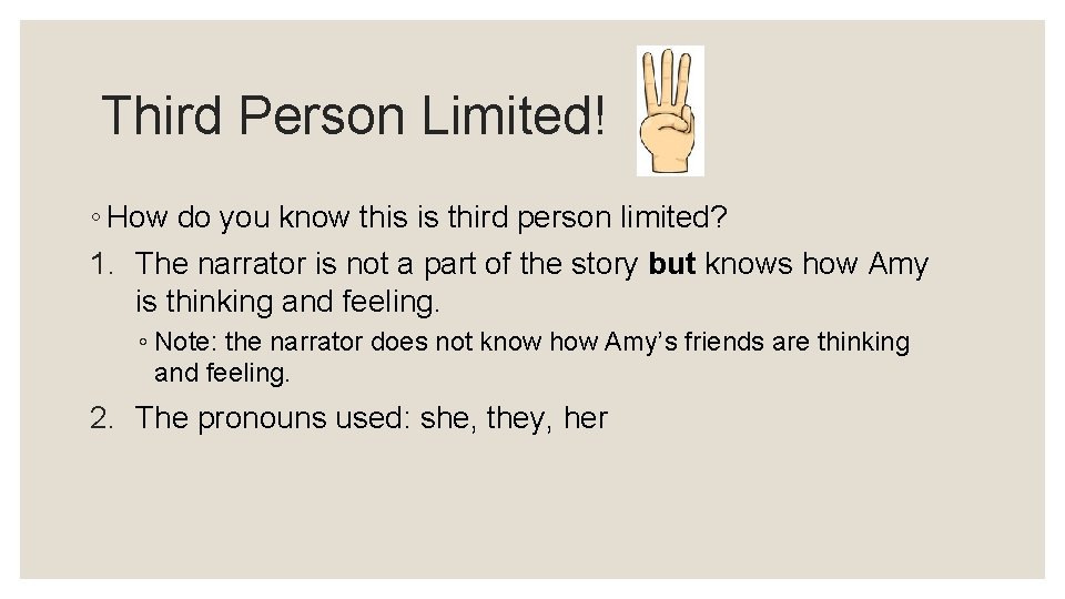 Third Person Limited! ◦ How do you know this is third person limited? 1.