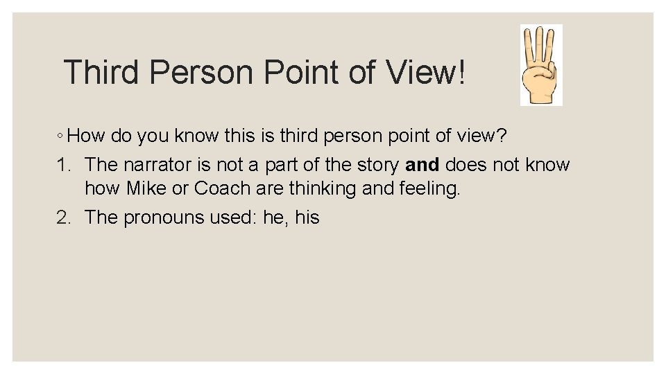 Third Person Point of View! ◦ How do you know this is third person