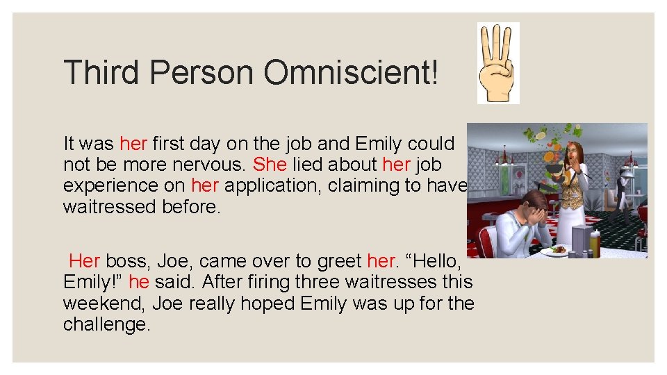 Third Person Omniscient! It was her first day on the job and Emily could