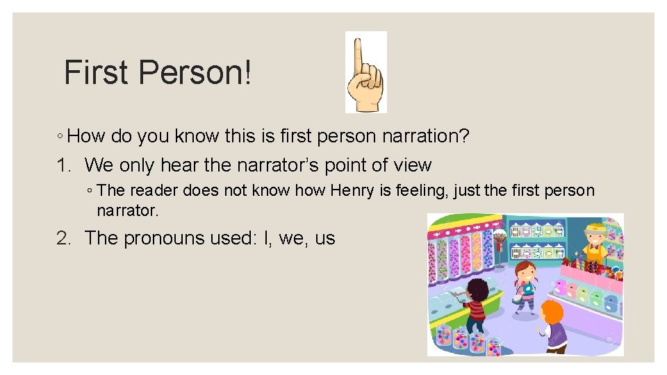 First Person! ◦ How do you know this is first person narration? 1. We