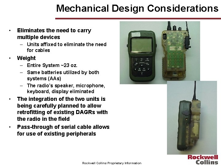 Mechanical Design Considerations • Eliminates the need to carry multiple devices – Units affixed