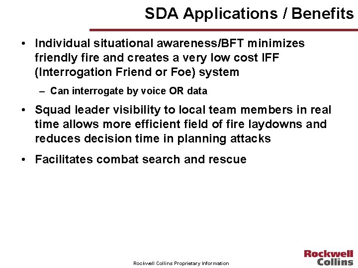 SDA Applications / Benefits • Individual situational awareness/BFT minimizes friendly fire and creates a