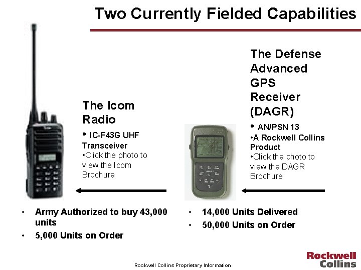 Two Currently Fielded Capabilities The Defense Advanced GPS Receiver (DAGR) • AN/PSN 13 The