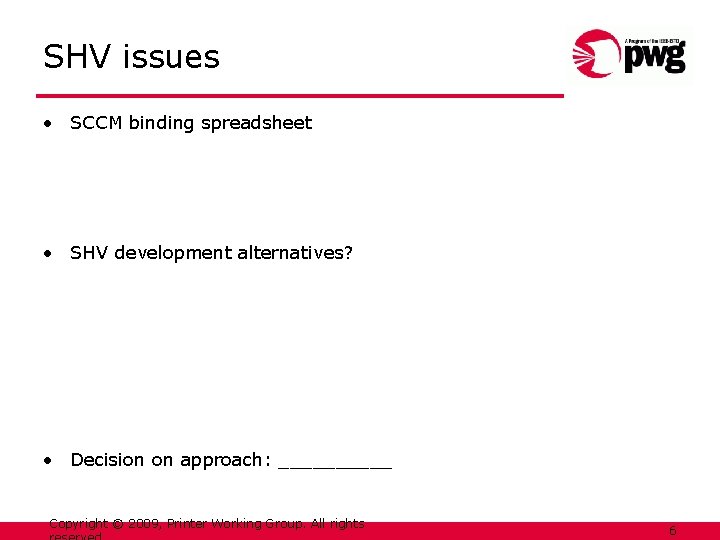 SHV issues • SCCM binding spreadsheet • SHV development alternatives? • Decision on approach: