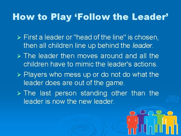 How to Play ‘Follow the Leader’ First a leader or "head of the line"