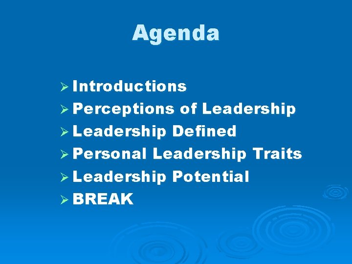 Agenda Ø Introductions Ø Perceptions of Leadership Ø Leadership Defined Ø Personal Leadership Traits