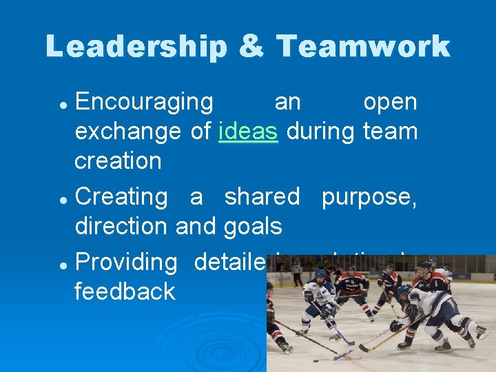 Leadership & Teamwork Encouraging an open exchange of ideas during team creation l Creating