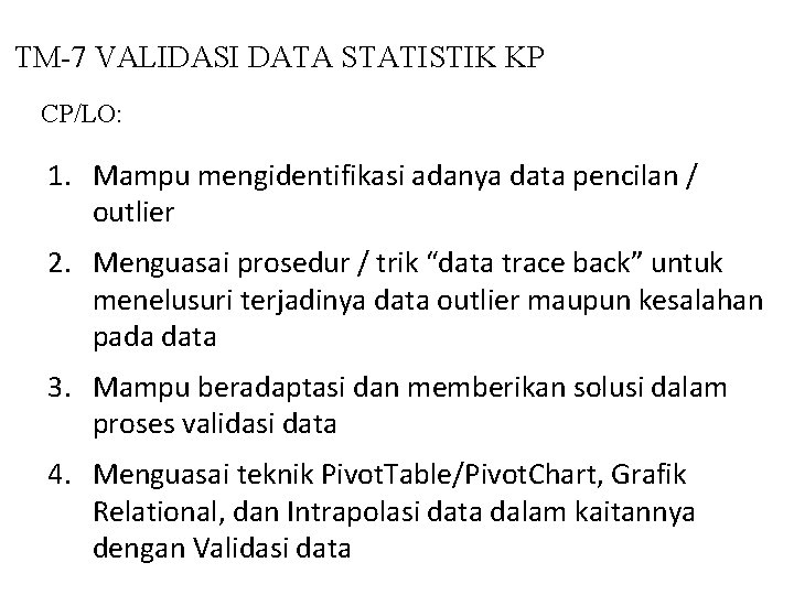 TM-7 VALIDASI DATA STATISTIK KP CP/LO: 1. Mampu mengidentifikasi adanya data pencilan / outlier