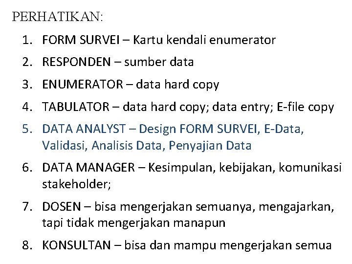 PERHATIKAN: 1. FORM SURVEI – Kartu kendali enumerator 2. RESPONDEN – sumber data 3.