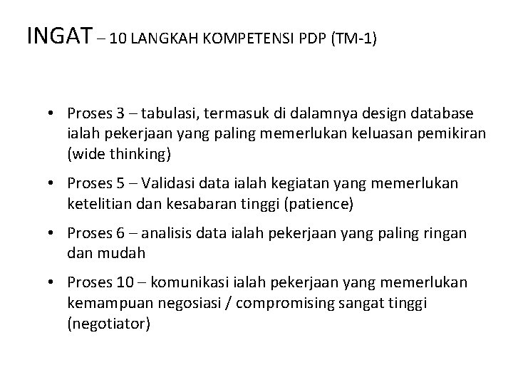 INGAT – 10 LANGKAH KOMPETENSI PDP (TM-1) • Proses 3 – tabulasi, termasuk di