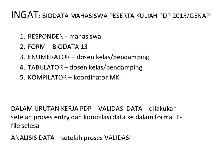 INGAT: BIODATA MAHASISWA PESERTA KULIAH PDP 2015/GENAP 1. 2. 3. 4. 5. RESPONDEN -