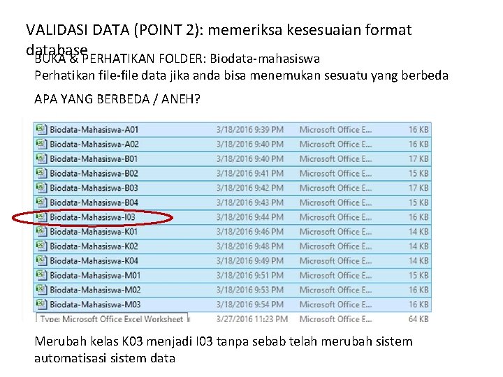 VALIDASI DATA (POINT 2): memeriksa kesesuaian format database BUKA & PERHATIKAN FOLDER: Biodata-mahasiswa Perhatikan