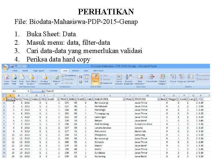 PERHATIKAN File: Biodata-Mahasiswa-PDP-2015 -Genap 1. 2. 3. 4. Buka Sheet: Data Masuk menu: data,