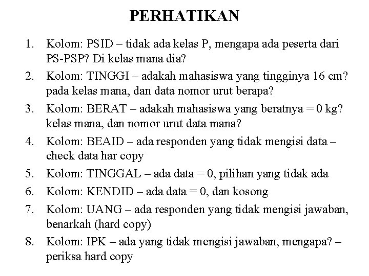 PERHATIKAN 1. Kolom: PSID – tidak ada kelas P, mengapa ada peserta dari PS-PSP?